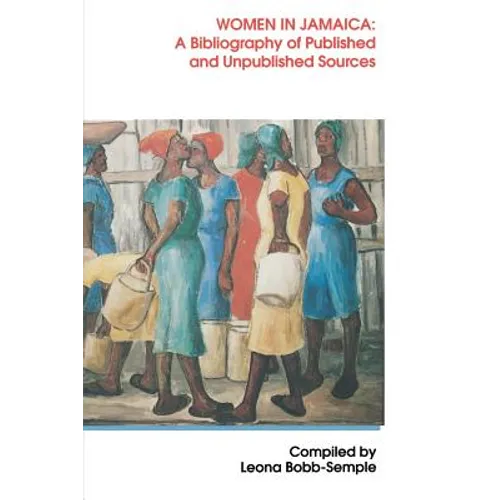 Women in Jamaica: A Bibliography of Published and Unpublished Sources