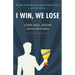 I Win, We Lose: The New Social Darwinism and the Death of Love and Other Writings