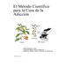 El Metodo Cientifico para la Cura de la Adiccion