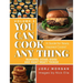You Can Cook Any Thing: A Guide for Newly Inspired Cooks! Burgers, Dogs, Sides And Many Meaty Things