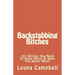 Backstabbing Bitches: 101 Bitches You Need To Know About & Hope You Never Meet!