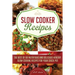 Slow Cooker Recipes: The Best of 101 Nutritious and Delicious Healthy Slow-Cooking Recipes for your Crock Pot
