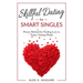Skillful Dating for Smart Singles: How to Make the Best Dating Decisions in Today's Dating World