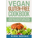 Vegan Gluten Free Cookbook: Nutritious and Delicious, 100% Vegan + Gluten Free Recipes to Improve Your Health, Lose Weight, and Feel Amazing