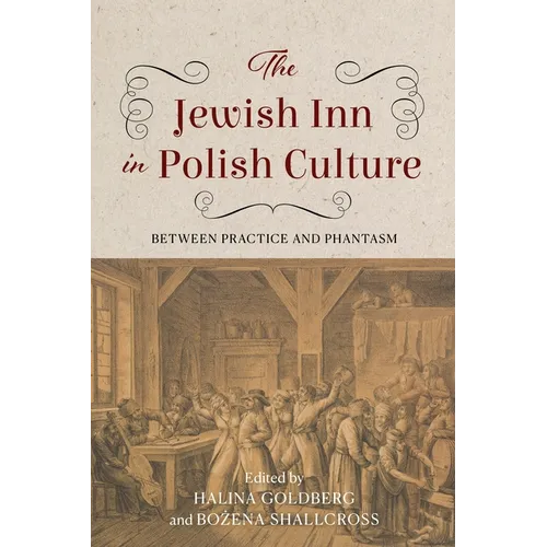 The Jewish Inn in Polish Culture: Between Practice and Phantasm