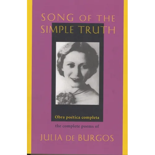 Song of the Simple Truth: The Complete Poems of Julia de Burgos