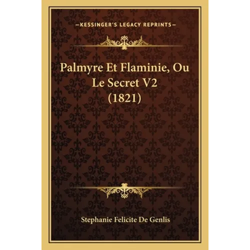 Palmyre Et Flaminie, Ou Le Secret V2 (1821)