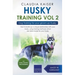 Husky Training Vol 2 - Dog Training for Your Grown-up Husky