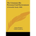 The Criminal, His Personnel And Environment: A Scientific Study (1900)