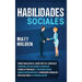 Habilidades Sociales: Cómo Analizar el Carácter y el Lenguaje Corporal de los Demás, Entablar Charlas Triviales y Conversaciones siendo Introvertido,