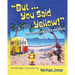 But ... You Said Yellow!: The adventures of Bill and Sheila