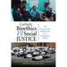 Catholic Bioethics and Social Justice: The Praxis of Us Health Care in a Globalized World