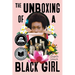 The Unboxing of a Black Girl