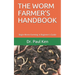 The Worm Farmer's Handbook: Begin Worm Farming: A Beginner's Guide