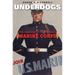Underdogs: The Making of the Modern Marine Corps
