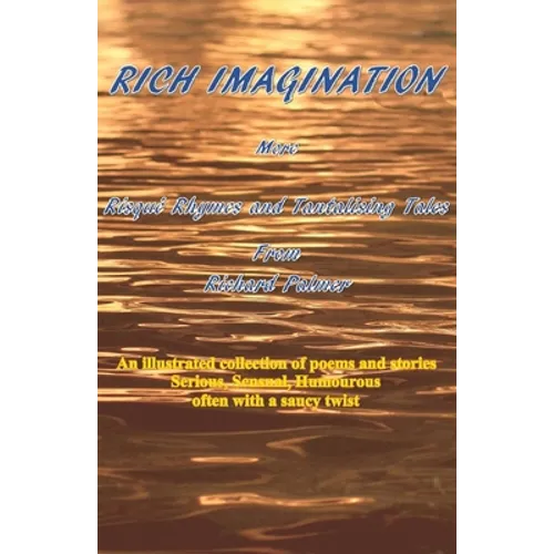 Rich Imagination: More Risqué Rhymes and Tantalising Tales