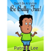 Be BULLY-FREE!