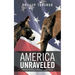 America Unraveled: 2008-2012 The Political, Cultural and Economic Collapse
