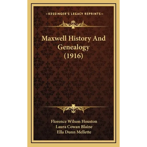 Maxwell History And Genealogy (1916)