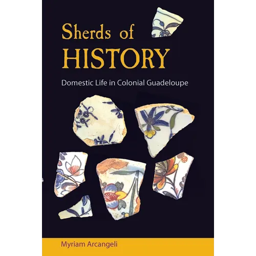 Sherds of History: Domestic Life in Colonial Guadeloupe