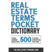 Real Estate Terms Pocket Dictionary: A Quick Reference Guide To Over 500 Of The Most Important Real Estate Terms