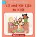 Lil and Kit Like to Knit