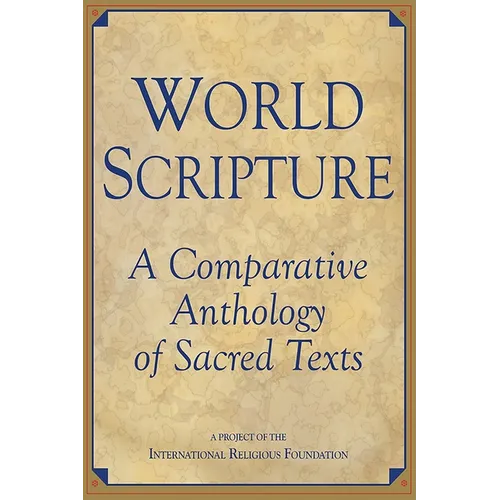 World Scripture: A Comparative Anthology of Sacred Texts