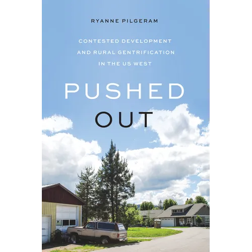 Pushed Out: Contested Development and Rural Gentrification in the Us West