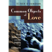 Common Objects of Love: Moral Reflection and the Shaping of Community