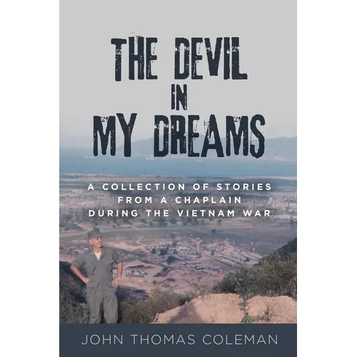 The Devil in My Dreams: A Collection of Stories from a Chaplain during the Vietnam War