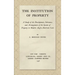 The Institution of Property: A Study of the Development, Substance and Arrangement of the System of Property in Modern Anglo-American Law (1936)