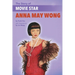 The Story of Movie Star Anna May Wong