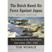 The Dutch Naval Air Force Against Japan: The Defense of the Netherlands East Indies, 1941-1942, 2D Ed.
