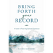 Bring Forth Your Record: A Guide to Preserving Spiritual Experiences