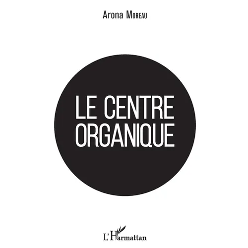 Le centre organique