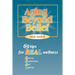 Aging Beyond Belief: 69 Tips for Real Wellness
