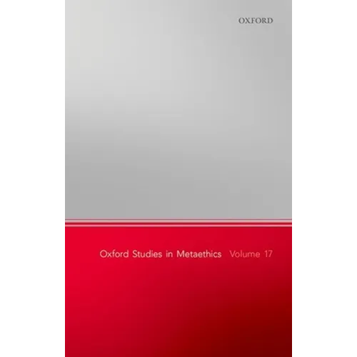 Oxford Studies in Metaethics, Volume 17
