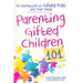 Parenting Gifted Children 101: An Introduction to Gifted Kids and Their Needs