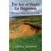 The Isle of Wight for Beginners: From one holidaymaker to another