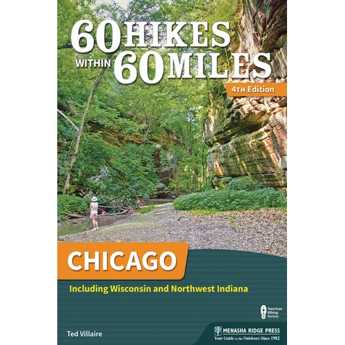 60 Hikes Within 60 Miles: Chicago: Including Wisconsin and Northwest Indiana