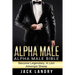 Alpha Male: Alpha Male Bible: Become Legendary, A Lion Amongst Sheep