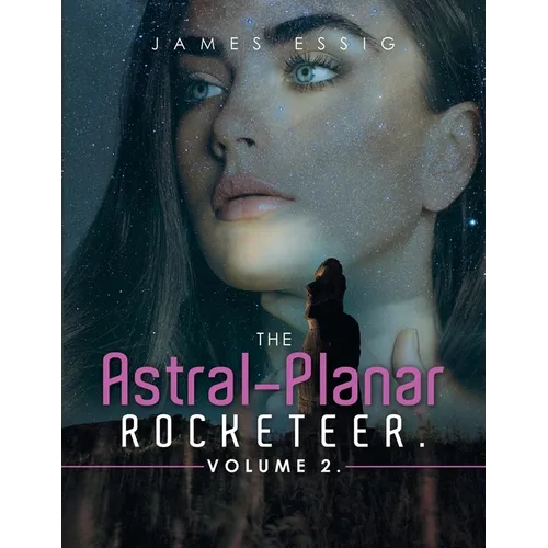 The Astral-Planar Rocketeer. Volume 2.