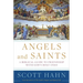 Angels and Saints: A Biblical Guide to Friendship with God's Holy Ones