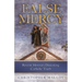 False Mercy: Recent Heresies Distorting Catholic Truth