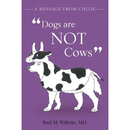 A Message From Chloe: Dogs Are Not Cows
