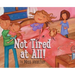 Not Tired at All!