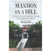 Mansion on a Hill: The Story of The Willows Maternity Sanitarium and the Adoption Hub of America