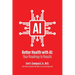 Better Health with AI: Your Roadmap to Results