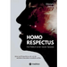 Homo Respectus - Die Geburt einer neuen Spezies: Ideen und Perspektiven, die wir der nächsten Generation vermittlen sollten