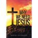 Why We Need Jesus